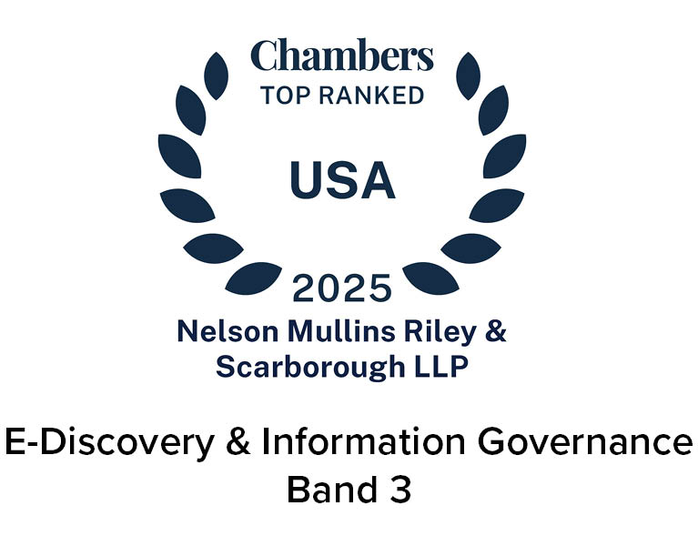 Nelson Mullins Nationally Ranked: E-Discovery & Information Governance by Chambers USA 2025